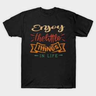 enjoy the little things in life T-Shirt